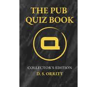 The Pub Quiz Book: 60 Complete Quizzes • 1000+ Questions • Collector’s Edition with Bonus Content