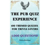 The Pub Quiz Experience: 100 Themed Quizzes for Trivia Lovers