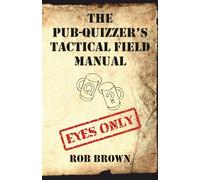The Pub-Quizzer's Tactical Field Manual