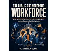 The Public and Nonprofit Workforce: How Governments Decide, Tax, Spend, and Borrow A Graduate Text for MPA and Public Policy Programs