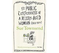 The Public Confessions of a Middle-Aged Woman by Sue Townsend (2012-08-30)