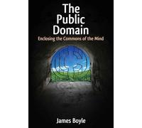 The Public Domain - Enclosing the Commons of the Mind