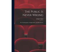 The Public is Never Wrong; the Autobiography of Adolph Zukor, With Dale Kramer