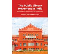 The Public Library Movement in India: Bedrock of Democracy and Freedom