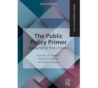 The Public Policy Primer: Managing the Policy Process (Routledge Textbooks in Policy Studies)