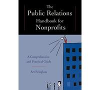 The Public Relations Handbook for Nonprofits: A Comprehensive and Practical Guide