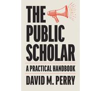 The Public Scholar : A Practical Handbook