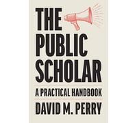 The Public Scholar: A Practical Handbook