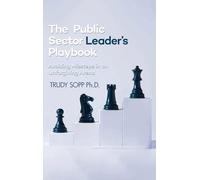 The Public Sector Leader's Playbook: Avoiding Missteps in an Unforgiving Arena