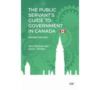 The Public Servant's Guide to Government in Canada, Second Edition