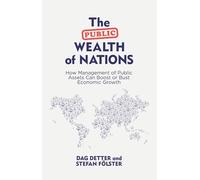 The Public Wealth of Nations: How Management of Public Assets Can Boost or Bust Economic Growth
