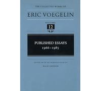 The Published Essays, 1966-85: 012 (Collected Works of Eric Voegelin): Volume 12