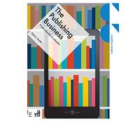 The Publishing Business: From p-books to e-books (Creative Careers)