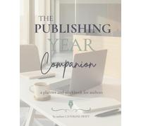 The Publishing Year Companion: a planner and workbook for authors