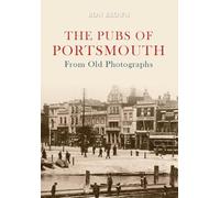 The Pubs of Portsmouth From Old Photographs