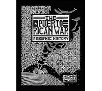 The Puerto Rican War: A Graphic History