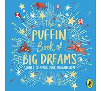 The Puffin Book of Big Dreams