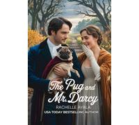 The Pug and Mr. Darcy: A Pride and Prejudice Variation Romance (Darcy and Elizabeth Forever: Pride and Prejudice Variations)