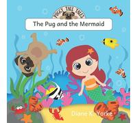 The Pug and the Mermaid: 2 (Puggy Tall Tales)