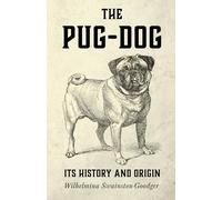 The Pug-Dog - Its History And Origin