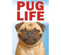 The Pug Life Chose Me: Hilarious Misadventures of Questionable Obedience, Chaos, and Love