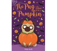 The Pug Who Wanted to be a Pumpkin