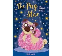 The Pug who wanted to be a Star: (The Pug Who Wanted to...)