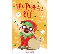 The Pug who wanted to be an Elf: (The Pug Who Wanted to...)