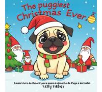 The Puggiest Christmas Ever: O Natal Mais Pug de Todos. Livro de Colorir Versão em Português