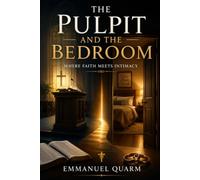 THE PULPIT AND THE BEDROOM: Where Faith Meets Intimacy
