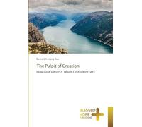 The Pulpit of Creation: How God's Works Teach God's Workers