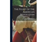 The Pulpit of the American Revolution