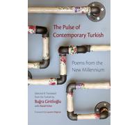 The Pulse of Contemporary Turkish : Poems from the New Millennium