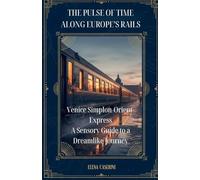 The Pulse of Time Along Europe's Rails: 1 (Rail Luxury Travel)