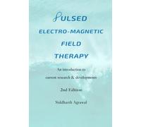 The Pulsed Electromagnetic Field Therapy (PEMF) Book: An introduction to current research & developments