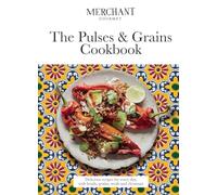 The Pulses & Grains Cookbook : Delicious recipes for every day, with lentils, grains, seeds and chestnuts