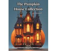 The Pumpkin House Collection: Realistic Grayscale Coloring Book of Pumpkin Architecture, Miniature Worlds & Cozy Interiors: Color Therapy Pages for Relaxation and Mindfulness