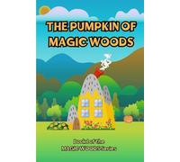 The Pumpkin of Magic Woods: Book I of the Magic Woods Series