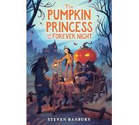 The Pumpkin Princess and the Forever Night (Pumpkin Pri - Paperback NEW Banbury,