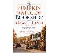 The Pumpkin Spice Bookshop On Maple Lane: A Cozy Small-Town Romance About Books and Second Chances (Pumpkin Spice & Second Chances)