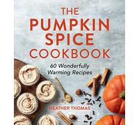 The Pumpkin Spice Cookbook - 60 Wonderfully Warming Recipes - Harper Collins Publishers
