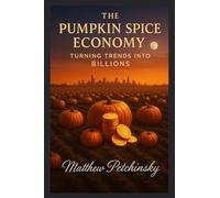 The Pumpkin Spice Economy: Turning Trends into Billions