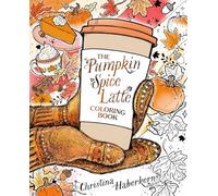 The Pumpkin Spice Latte Coloring Book