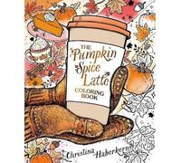 The Pumpkin Spice Latte Coloring Book, Christina H