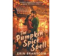 The Pumpkin Spice Spell: A Small Town Cozy Romcom (Wisteria Cove)