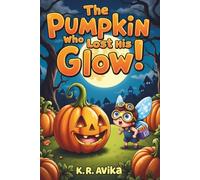The Pumpkin Who Lost His Glow: Cute & Spooky Picture Book for Kids| Storybook with Extra Fun - Coloring, Rhymes, Jokes and Tongue Twisters (Boo & Cozy: Cute and Spooky Halloween Tales)