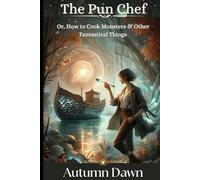 THE PUN CHEF Or, How to Cook Monsters and Other Fantastical Things: 2 (Pun Farmer)