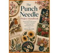 THE PUNCH NEEDLE PROJECT HANDBOOK: Modern Punch Needle Projects Designs with Full-Size Templates, Color Guides, and Skill-Building