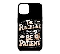 The Punchline Is Coming Be Patient Comedy Comedian Case for iPhone 13