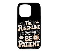 The Punchline Is Coming Be Patient Comedy Comedian Case for iPhone 15 Pro